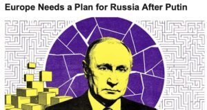 ЄВРОПІ ПОТРІБЕН ПЛАН ЩОДО РОСІЇ ПІСЛЯ ПУТІНА